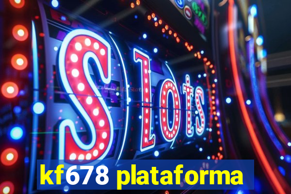 kf678 plataforma